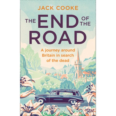 (영문도서) The End of the Road: A Journey Around Britain in Search of the Dead Paperback, Mudlark, English, 9780008294717