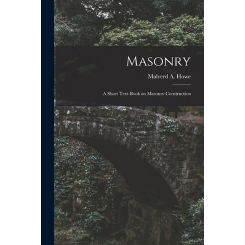 (영문도서) Masonry; a Short Text-book on Masonry Construction Paperback, Legare Street Press, English, 9781015955325