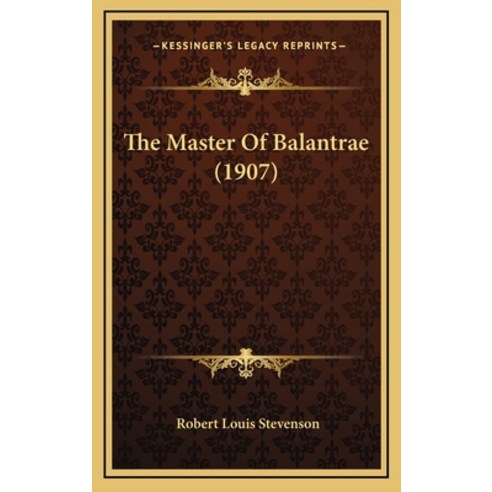 The Master Of Balantrae (1907) Hardcover, Kessinger Publishing