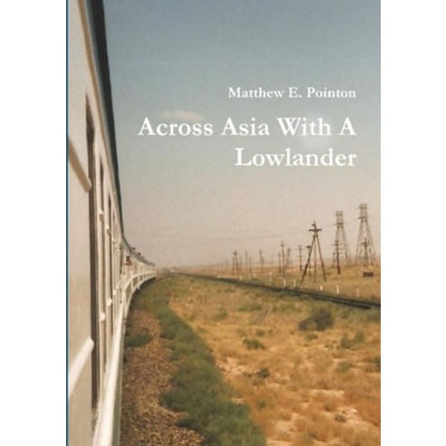 (영문도서) Across Asia With A Lowlander Paperback, Lulu.com, English, 9780244043544