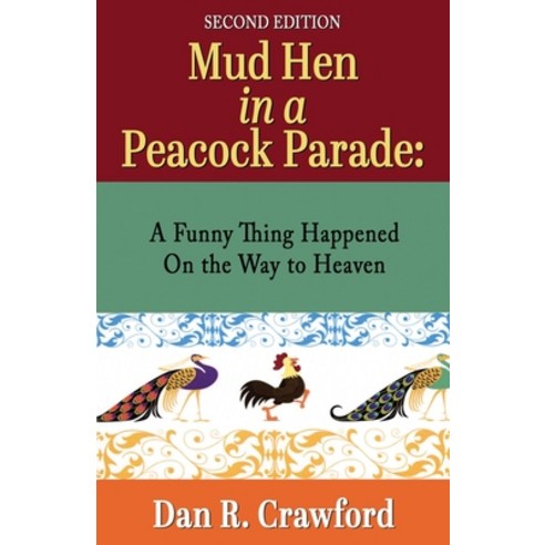 (영문도서) Mud Hen In a Peacock Parade: A Funny Thing Happened On the Way to Heaven Paperback, Worldwide Publishing Group, English, 9781087920771