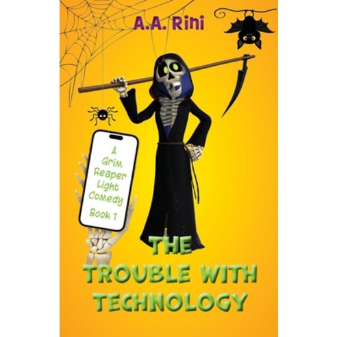 (영문도서) The Trouble with Technology: A Grim Reaper Light Comedy (Book 1) Paperback, Riya Aarini, English, 9781956496451
