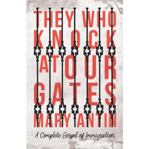 (영문도서) They Who Knock at Our Gates - A Complete Gospel of Immigration Paperback, White Press, English, 9781528702775