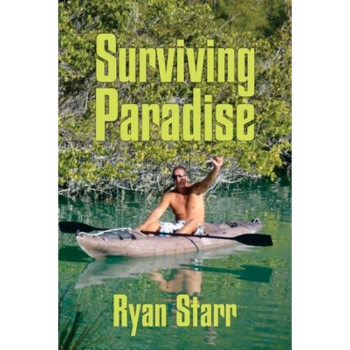 (영문도서) Surviving Paradise: True backpacking survival adventures Paperback, Independently Published, English, 9798518022126