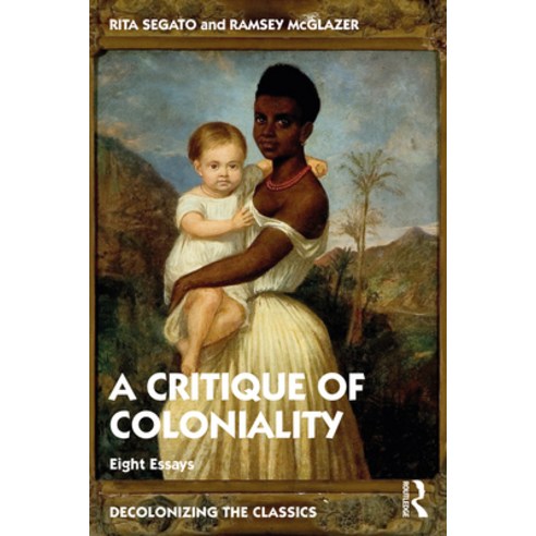 (영문도서) A Critique of Coloniality: Eight Essays Paperback, Routledge
