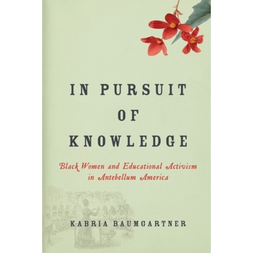 (영문도서) In Pursuit of Knowledge: Black Women and Educational Activism in Antebellum America Paperback, New York University Press, English, 9781479816729
