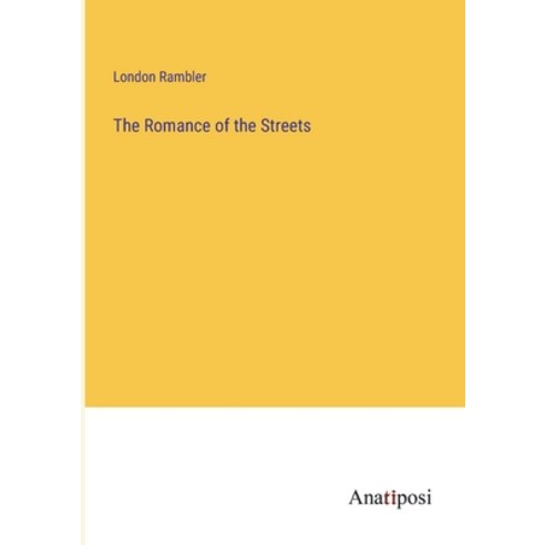 (영문도서) The Romance of the Streets Paperback, Anatiposi Verlag, English, 9783382147549