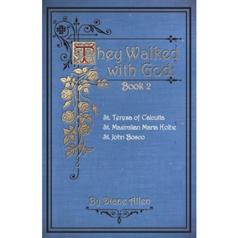 (영문도서) They Walked with God Book 2: St. Teresa of Calcutta St. Maximilian Maria Kolbe St. John Bosco Paperback, Independently Published, English, 9798386254698