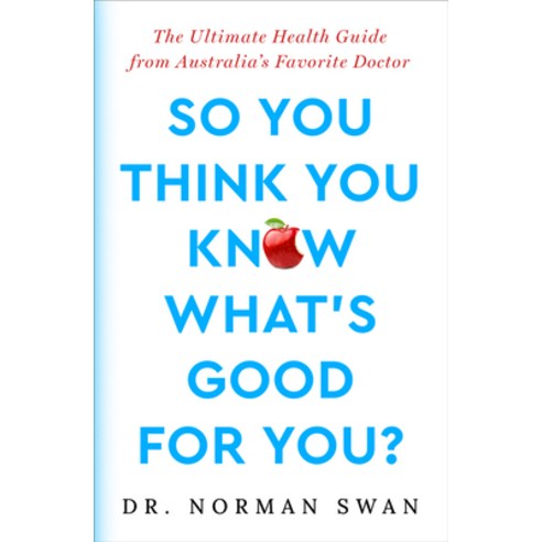 (영문도서) So You Think You Know What''s Good For You?: The Ultimate Health Guide from Aust... Paperback, Open Road Integrated Media,..., English, 9781504095310