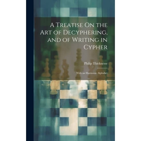 (영문도서) A Treatise On the Art of Decyphering and of Writing in Cypher: With an Harmonic Alphabet Hardcover, Legare Street Press, English, 9781020013324