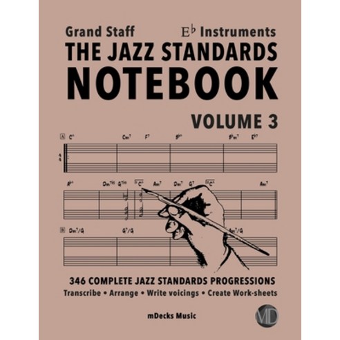 The Jazz Standards Notebook Vol. 3 Eb Instruments - Grand Staff: 346 Complete Jazz Standards Progres... Paperback, Independently Published