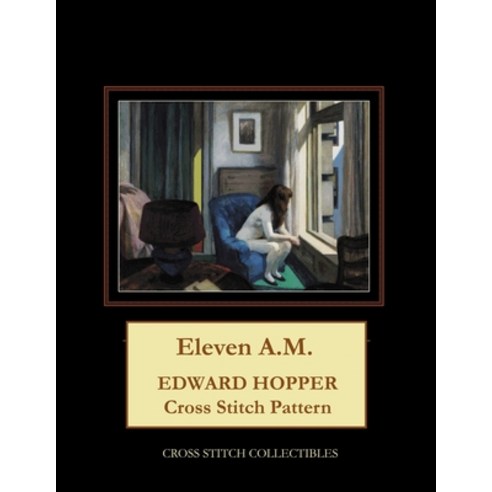 Eleven A.M.: Edward Hopper Cross Stitch Pattern Paperback, Independently Published
