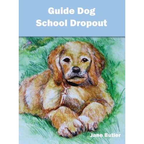 (영문도서) Guide Dog School Dropout Hardcover, Jane Butler, English, 9781732940307