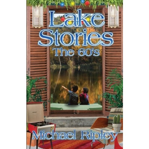 Lake Stories: The 60s Paperback, Pen It! Publications, LLC