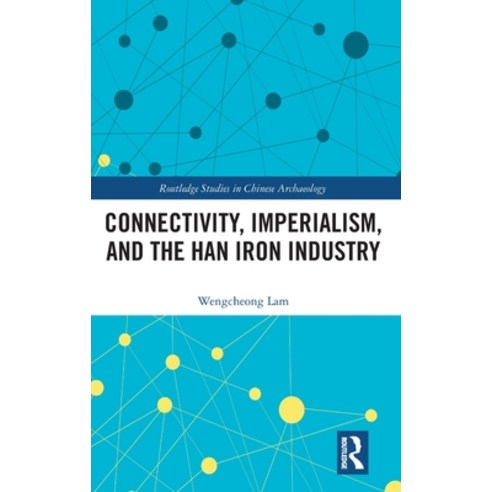 (영문도서) Connectivity Imperialism and the Han Iron Industry Hardcover, Routledge, English, 9781032194479