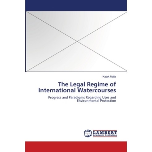 The Legal Regime of International Watercourses Paperback, LAP Lambert Academic Publis..., English, 9783838313184