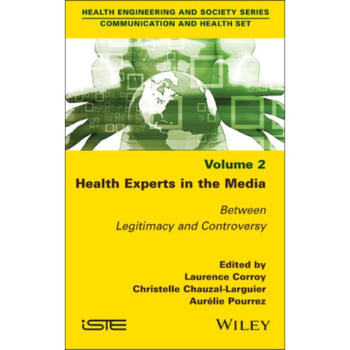 (영문도서) Health Experts in the Media Volume 2: Between Legitimacy and Controversy Hardcover, Wiley-Iste, English, 9781786309761