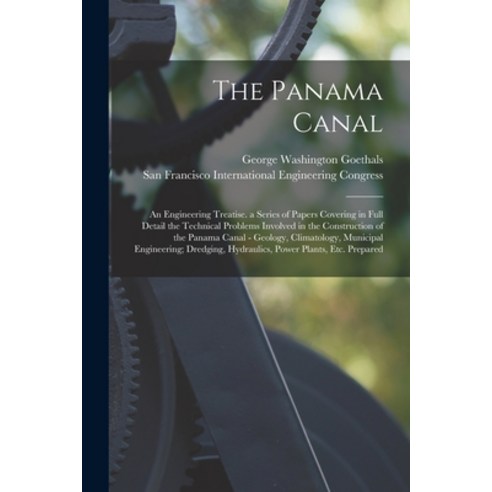(영문도서) The Panama Canal: An Engineering Treatise. a Series of Papers Covering in Full Detail the Tec... Paperback, Legare Street Press, English, 9781015811461