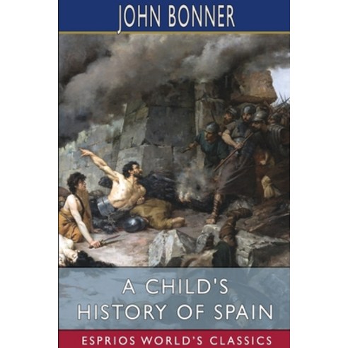 (영문도서) A Child''s History of Spain (Esprios Classics) Paperback, Blurb, English, 9781006949944
