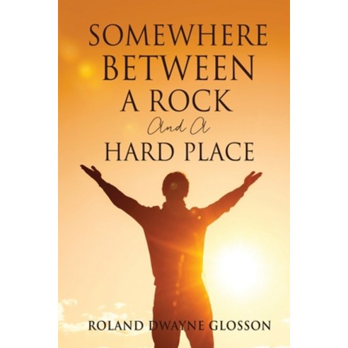 (영문도서) Somewhere Between A Rock And A Hard Place Paperback, Xulon Press, English, 9781662845260