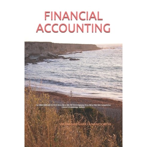 (영문도서) Financial Accounting: For MBA/BBA/BE/B.TECH/BCA/MCA/ME/M.TECH/Diploma/B.Sc/M.Sc/MA/BA/Competi... Paperback, Independently Published, English, 9798529281406