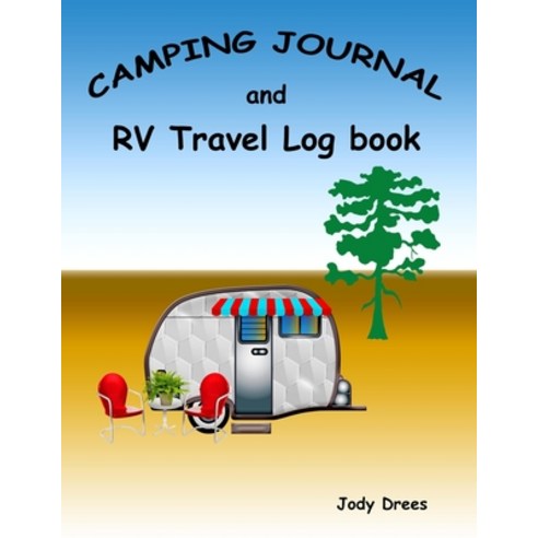(영문도서) Camping Journal and RV Travel Log Book: Making Memories One Campsite At A Time Paperback, Independently Published, English, 9798526370462