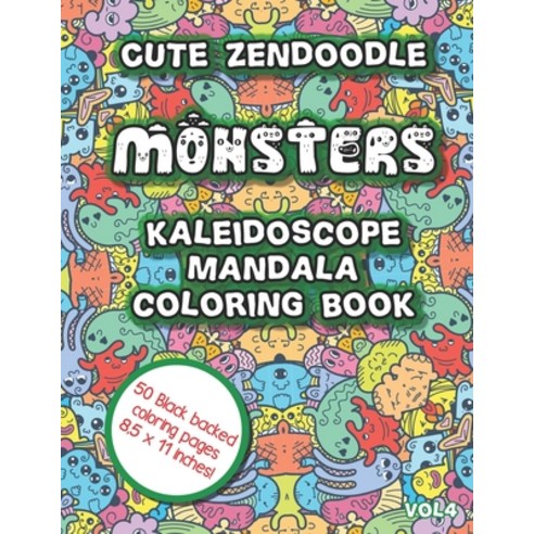 Cute Zendoodle Monsters Kaleidoscope Mandala Coloring Book Vol4: Cute ...