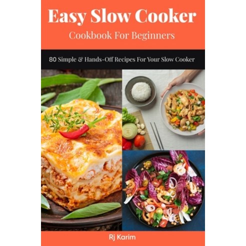 (영문도서) Easy Slow Cooker Cookbook for Beginners: 80 Simple & Hands-Off Recipes for Your Slow Cooker Paperback, Independently Published, English, 9798536110867