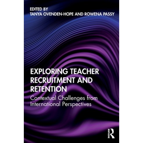 Exploring Teacher Recruitment and Retention: Contextual Challenges from International Perspectives Paperback, Routledge, English, 9780367076450
