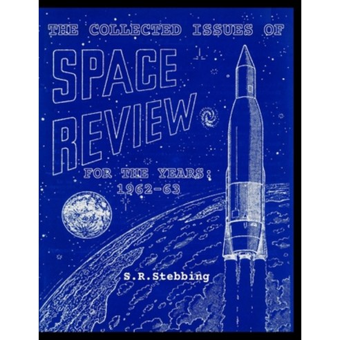 The Collected Issues of Space Review for the Years: 1962-63 Paperback, Independently Published