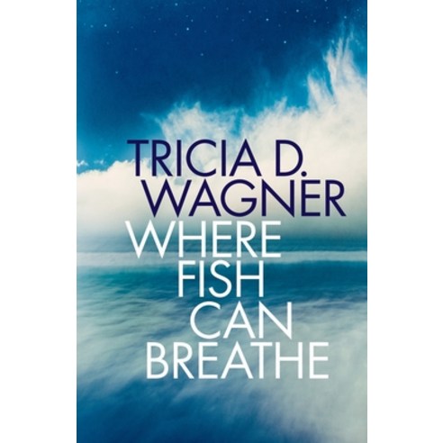 Where Fish Can Breathe Paperback, Independently Published, English, 9781520856049