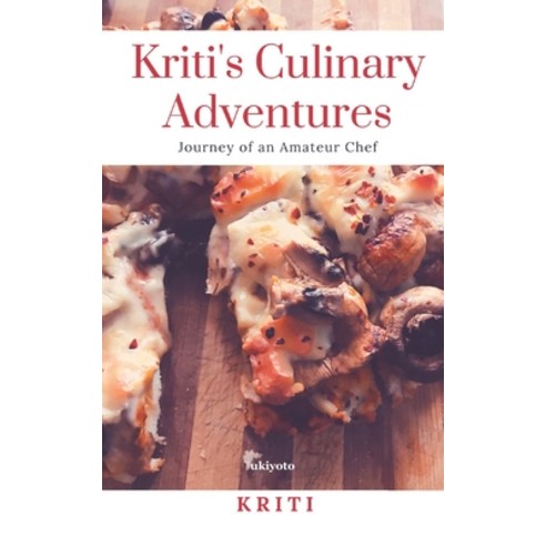 Kriti''s Culinary Adventures Paperback, Ukiyoto Publishing