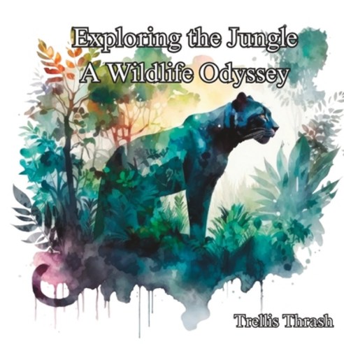 (영문도서) Exploring the Jungle: A Wildlife Odyssey Paperback, Independently Published, English, 9798395030290