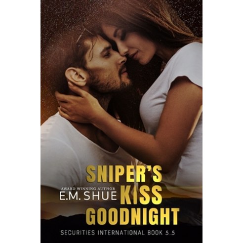Sniper''s Kiss Goodnight: A Securities International Novella Paperback, Independently Published, English, 9781092889575