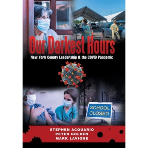 (영문도서) Our Darkest Hours: New York County Leadership?& the Covid Pandemic Hardcover, Archway Publishing, English, 9781665705493