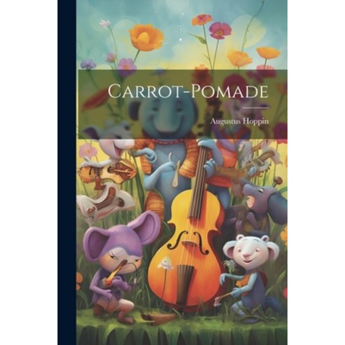 (영문도서) Carrot-pomade Paperback, Legare Street Press, English, 9781022382862