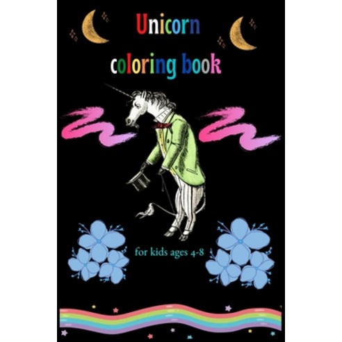 Unicorn coloring book for kids ages 4-8: A Fun Kid Workbook Game For Learning Coloring Dot To Dot ... Paperback, Independently Published