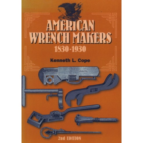 American Wrench Makers 1830-1930 Paperback, Astragal Press