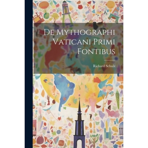 (영문도서) De Mythographi Vaticani Primi Fontibus Paperback, Legare Street Press, English, 9781022109858