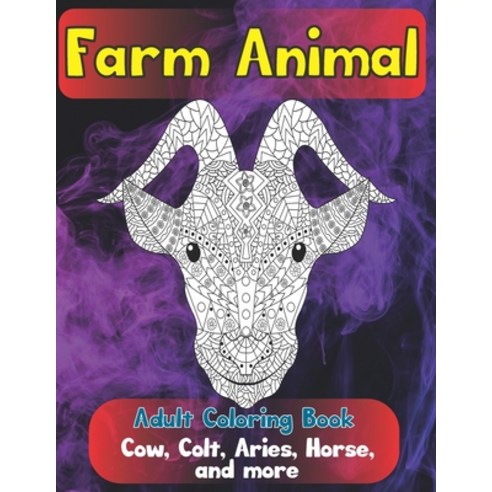 Farm Animal - Adult Coloring Book - Cow &#1057;olt Aries Horse and more Paperback, Independently Published