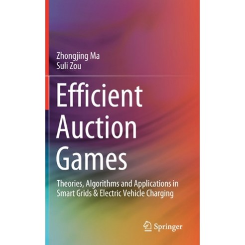 (영문도서) Efficient Auction Games: Theories Algorithms and Applications in Smart Grids & Electric Vehi... Hardcover, Springer, English, 9789811526381