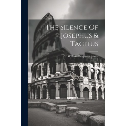 (영문도서) The Silence Of Josephus & Tacitus Paperback, Legare Street Press, English, 9781021278814