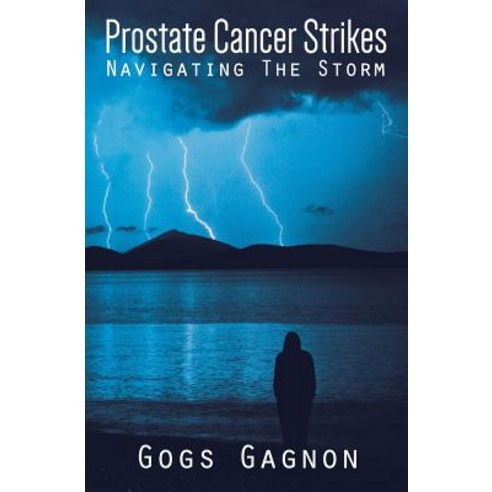 Prostate Cancer Strikes: Navigating the Storm Paperback, Granville Island Publishing Ltd.