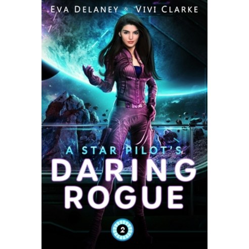 A Star Pilot''s Daring Rogue: A Space Opera Romance Paperback, Independently Published, English, 9798565610048