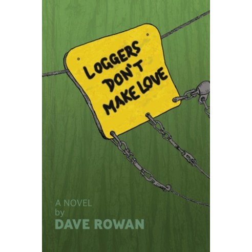 Loggers Don''t Make Love Paperback, Indy Pub, English, 9781087905099