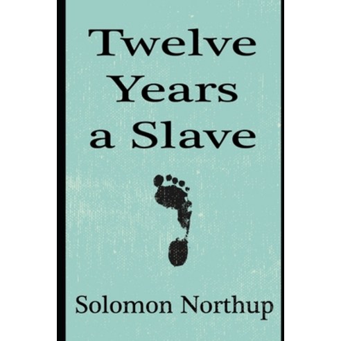 (영문도서) Twelve Years a Slave: Classic Edition(Annotated) Paperback, Independently Published, English, 9798493035357