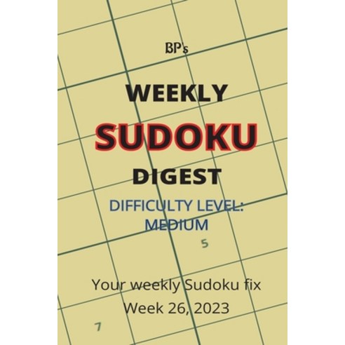 (영문도서) Bp''s Weekly Sudoku Digest - Difficulty Medium - Week 26 2023 Paperback, Independently Published, English, 9798399365428
