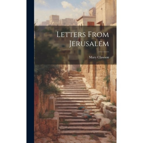 (영문도서) Letters From Jerusalem Hardcover, Legare Street Press, English, 9781019432266