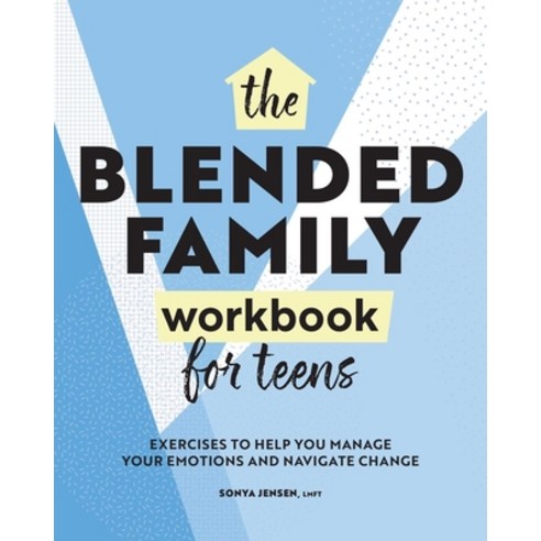 (영문도서) The Blended Family Workbook for Teens: Exercises to Help You Manage Your Emotions and Navigat... Paperback, Rockridge Press, English, 9781638071969