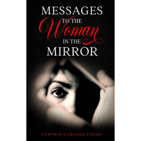 Messages To The Woman In The Mirror Paperback, Independently Published